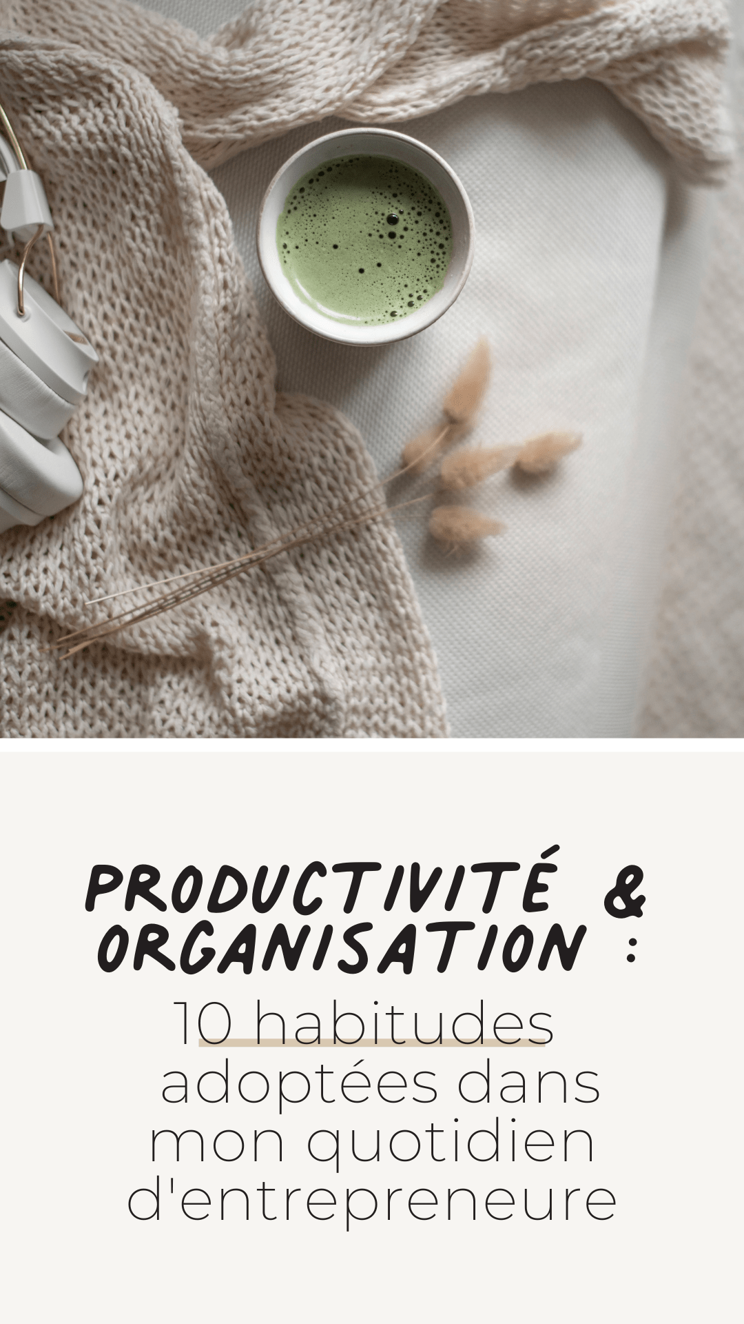 Productivité et organisation : 10 habitudes définitivement adoptées dans mon quotidien