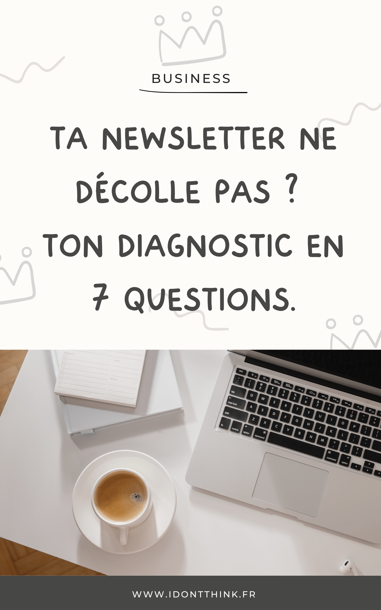 Ta newsletter ne décolle pas : diagnostic et plan d'action en 7 questions